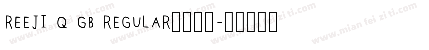 reeji q gb regular字体下载字体转换